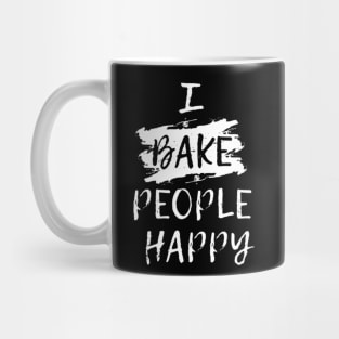 I Bake People Happy Funny Baking Quote Mug